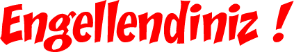 Engellendiniz.png