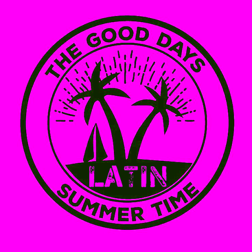 The-Good-Days-Latin-Summer-Time-Poster.png